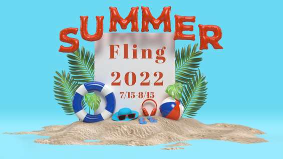 A blue background has sand piled on the ground. There is a hat, headphones, flip flops and a beach ball. it says Summer Fling 2022 07/15-08/15