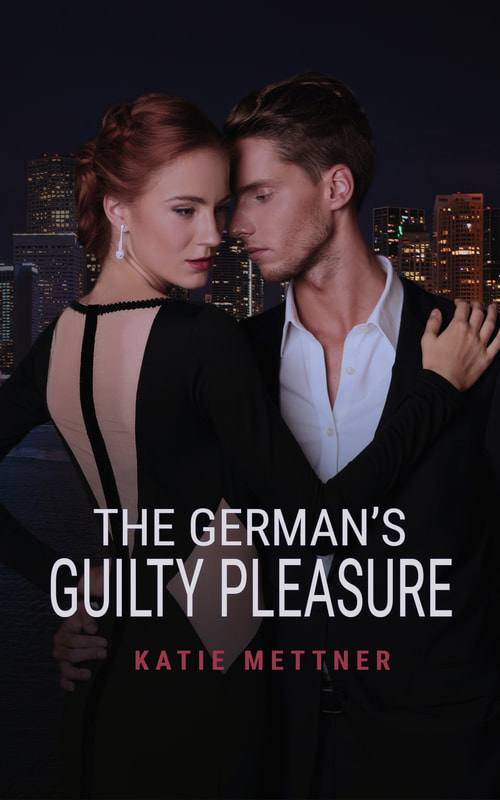 A woman in an elegant black dress is in the embrace of a man in a suit. It's night and they are in front of a lit cityscape. It says, "The German's Guilty Pleasure" and "Katie Mettner".