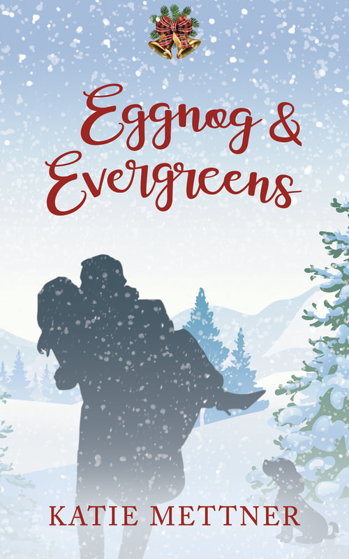 A wintry illustration shows a fir tree, and bells, and a silhouetted couple with the man carrying the woman. It says, "Eggnog and Evergreens" and "Katie Mettner".