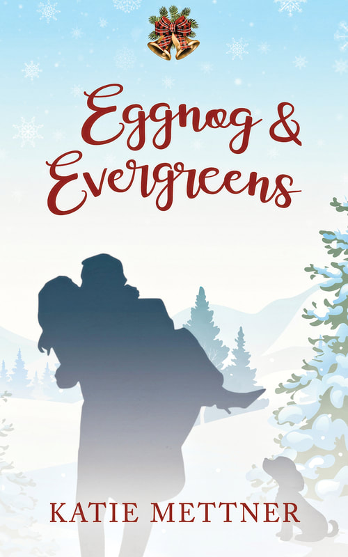 A wintry illustration shows a fir tree, and bells, and a silhouetted couple with the man carrying the woman. It says, "Eggnog and Evergreens" and "Katie Mettner".