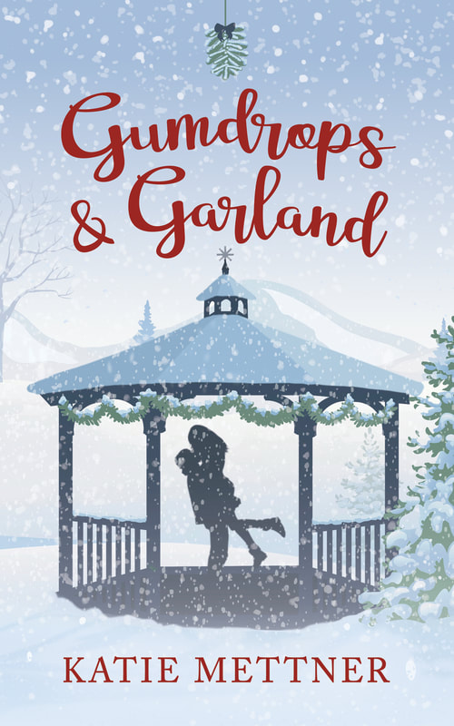 A wintry illustration shows a fir tree, and a gazebo with a silhouetted couple inside the gazebo. There is garland around the gazebo. It says, "Gumdrops and Garland" and "Katie Mettner".