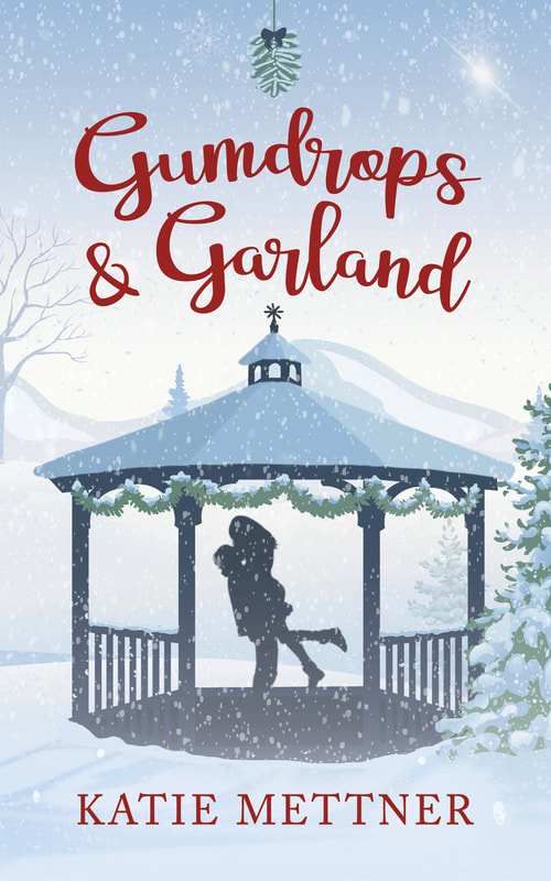 A wintry illustration shows a fir tree, and a gazebo with a silhouetted couple inside the gazebo. There is garland around the gazebo. It says, "Gumdrops and Garland" and "Katie Mettner".