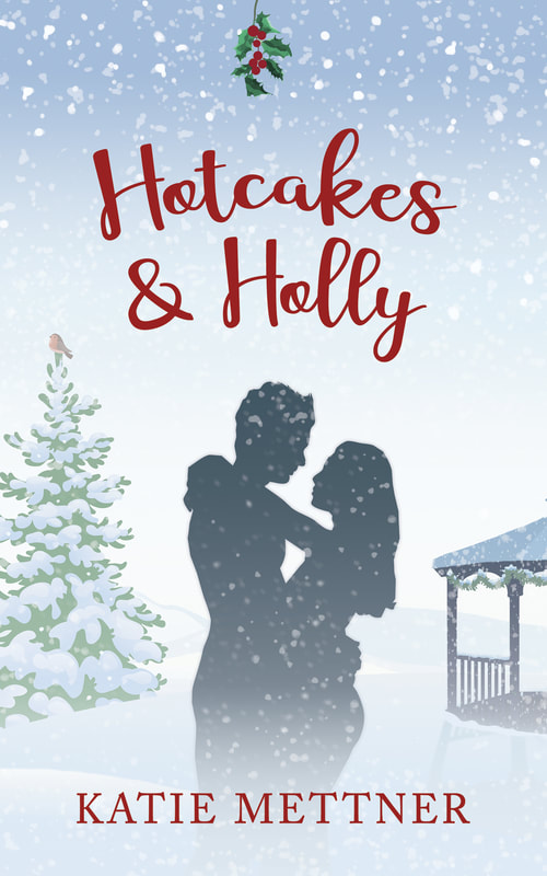 A wintry illustration shows a fir tree, gazebo, holly, and a silhouetted couple. It says, "Hotcakes and Holly" and "Katie Mettner".