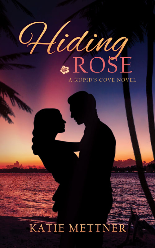 A kissing couple is silhouetted against a Hawaiian sunset. It says: "Hiding Rose," "A Kupid's Cove Novel," and "Katie Mettner".