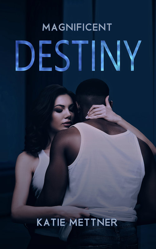 A man and woman are embracing in the dark. He is black and wearing a white tank top. She is white with long black hair and wearing a white tank top. She has a serious expression on her face. It says, "Magnificent Destiny, Katie Mettner"