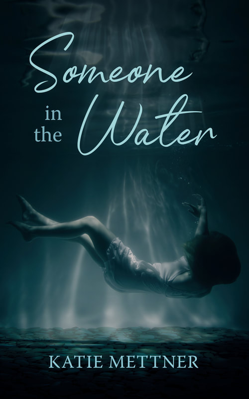 There is a woman falling through the water toward the bottom of the river. She is wearing a white dress. The cover says, Someone in the Water by Katie Mettner
