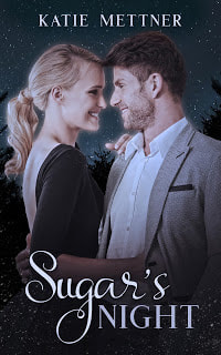 There is a couple embracing with the night sky behind them.  She is wearing a blue dress and has long blonde hair. He is wearing a light grey suit with a white shirt and has short dark hair. It says, "Sugar's Night. Katie Mettner"